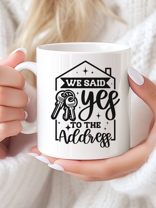 We Said Yes to the Address Mug 11 oz